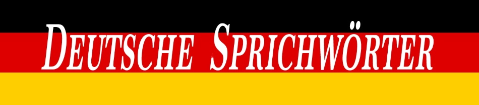 Deutsche Sprichwörter Deutsche Sprichwörter