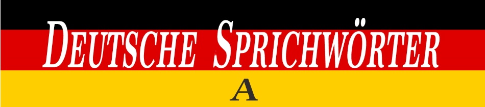 Deutsche Sprichwörter mit A Deutsche Sprichwörter A