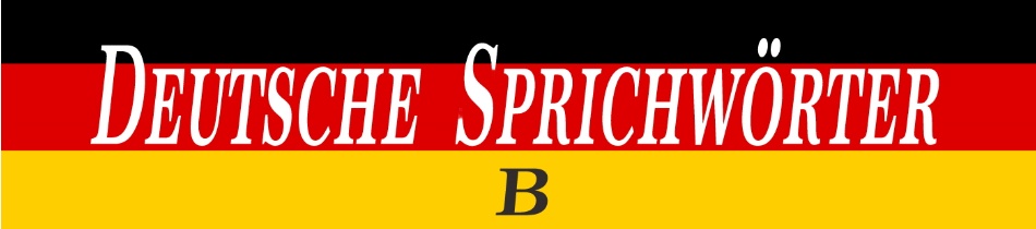 Deutsche Sprichwörter B
