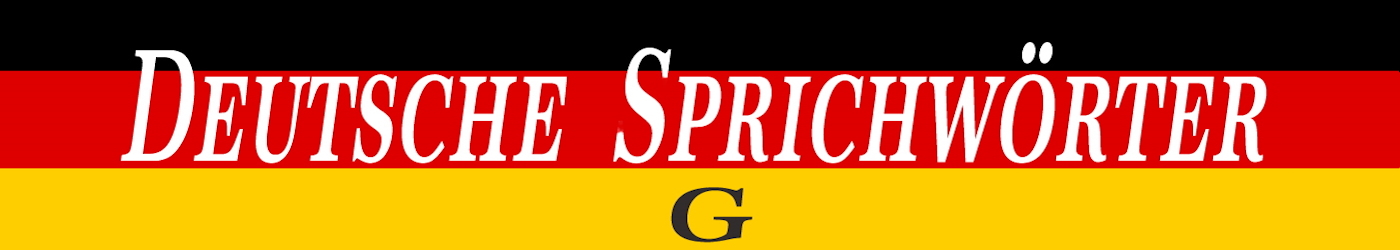 Deutsche Sprichwörter mit G