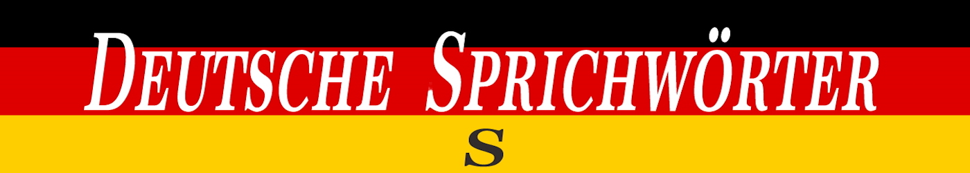 Deutsche Sprichwörter mit S