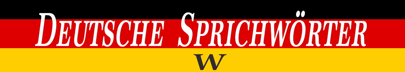 Deutsche Sprichwörter mit W