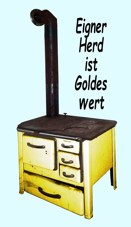 Eigener Herd ist Goldes wert.